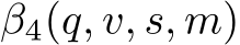  β4(q, v, s, m)