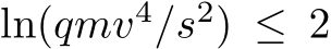  ln(qmv4/s2) ≤ 2