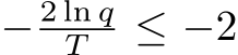  − 2 ln qT ≤ −2