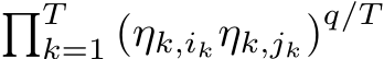 �Tk=1 (ηk,ikηk,jk)q/T