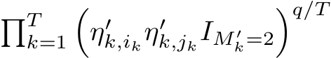  �Tk=1�η′k,ikη′k,jkIM ′k=2�q/T