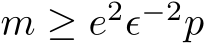  m ≥ e2ϵ−2p