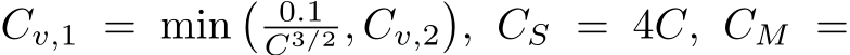  Cv,1 = min� 0.1C3/2 , Cv,2�, CS = 4C, CM =