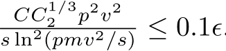 CC1/32 p2v2s ln2(pmv2/s) ≤ 0.1ϵ