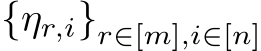  {ηr,i}r∈[m],i∈[n]