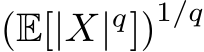  (E[|X|q])1/q