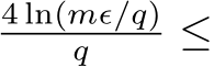 4 ln(mϵ/q)q ≤