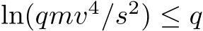  ln(qmv4/s2) ≤ q