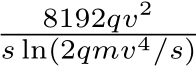 8192qv2s ln(2qmv4/s)