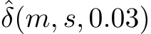 ˆδ(m, s, 0.03)