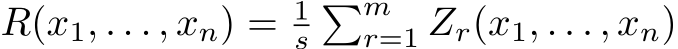  R(x1, . . . , xn) = 1s�mr=1 Zr(x1, . . . , xn)