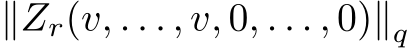  ∥Zr(v, . . . , v, 0, . . . , 0)∥q