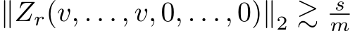  ∥Zr(v, . . . , v, 0, . . . , 0)∥2 ≳ sm