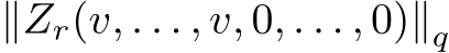  ∥Zr(v, . . . , v, 0, . . . , 0)∥q