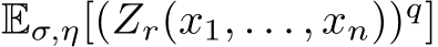 Eσ,η[(Zr(x1, . . . , xn))q]