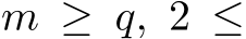  m ≥ q, 2 ≤