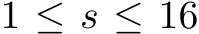  1 ≤ s ≤ 16