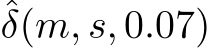 ˆδ(m, s, 0.07)