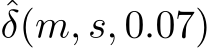 ˆδ(m, s, 0.07)