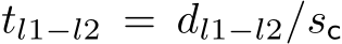 tl1−l2 = dl1−l2/sc