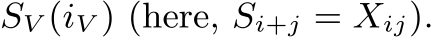 SV (iV ) (here, Si+j = Xij).