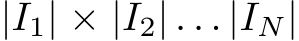  |I1| × |I2| . . . |IN|