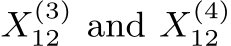  X(3)12 and X(4)12 