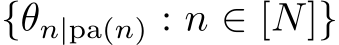  {θn|pa(n) : n ∈ [N]}