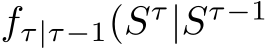  fτ|τ−1(Sτ|Sτ−1