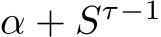  α + Sτ−1