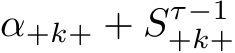 α+k+ + Sτ−1+k+