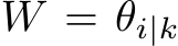  W = θi|k