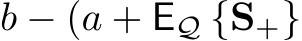  b − (a + EQ {S+}