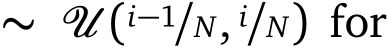 ∼ � (i−1/N, i/N) for