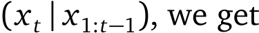 (xt | x1:t−1), we get