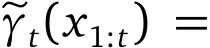  �γt(x1:t) =