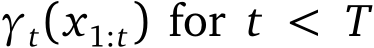  γt(x1:t) for t < T