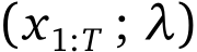 (x1:T ; λ)