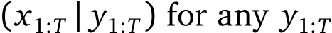 (x1:T | y1:T) for any y1:T