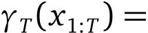  γT(x1:T) =