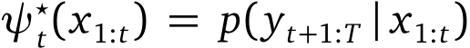  ψ⋆t(x1:t) = p(yt+1:T | x1:t)