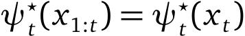  ψ⋆t(x1:t) = ψ⋆t(xt)