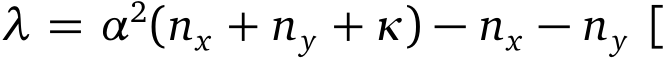  λ = α2(nx + ny + κ) − nx − ny [