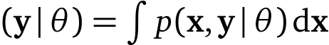 (y|θ) =�p(x,y|θ)dx