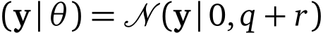 (y|θ) = � (y|0,q + r)