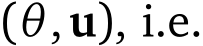  (θ,u), i.e.