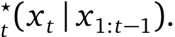 ⋆t(xt | x1:t−1).