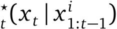 ⋆t(xt | x i1:t−1)