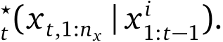 ⋆t(xt,1:nx | x i1:t−1).