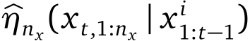 �ηnx(xt,1:nx | x i1:t−1)